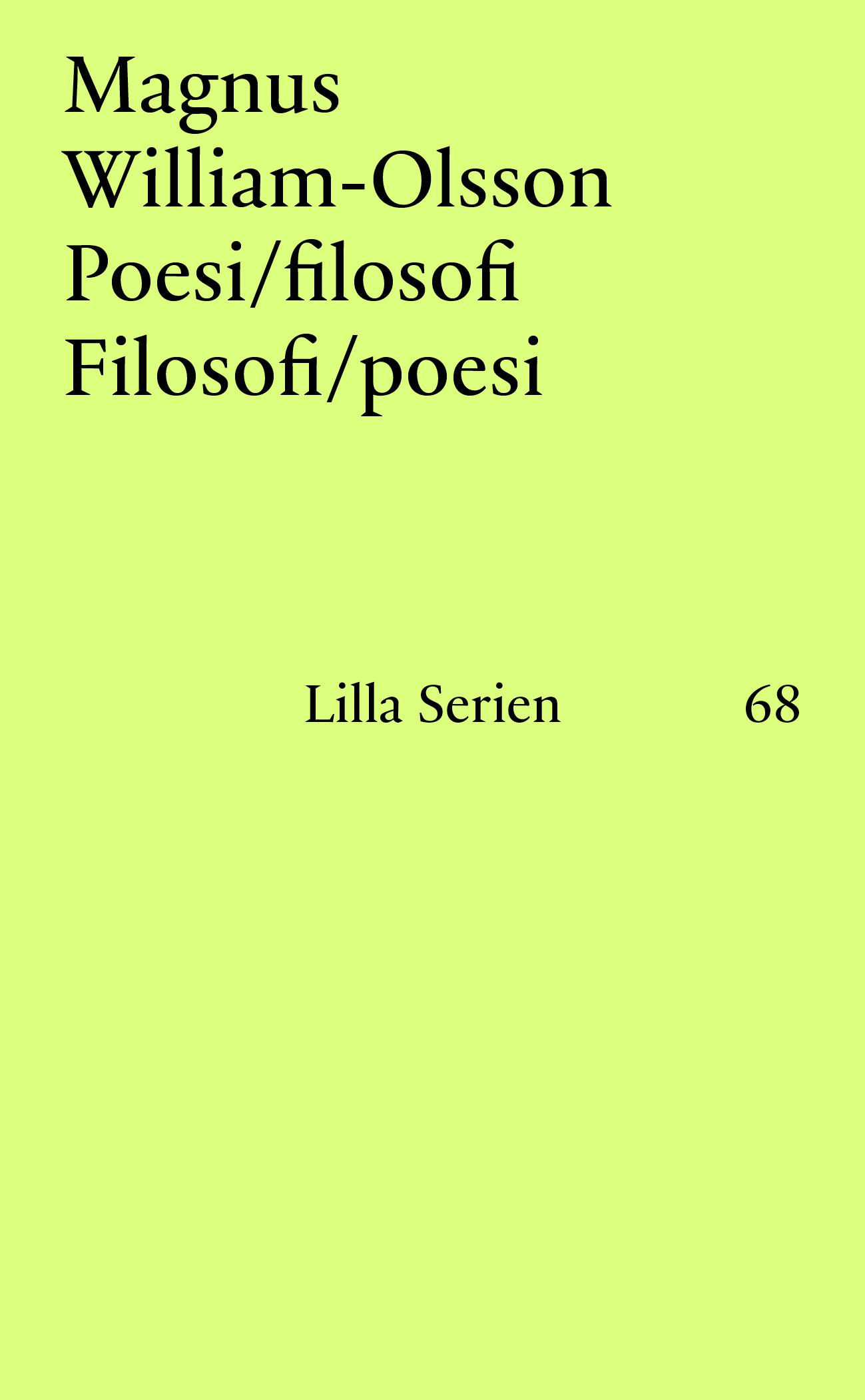 Lilla serien 68 – Magnus William-Olsson: Poesi/filosofi, Filosofi/poesi