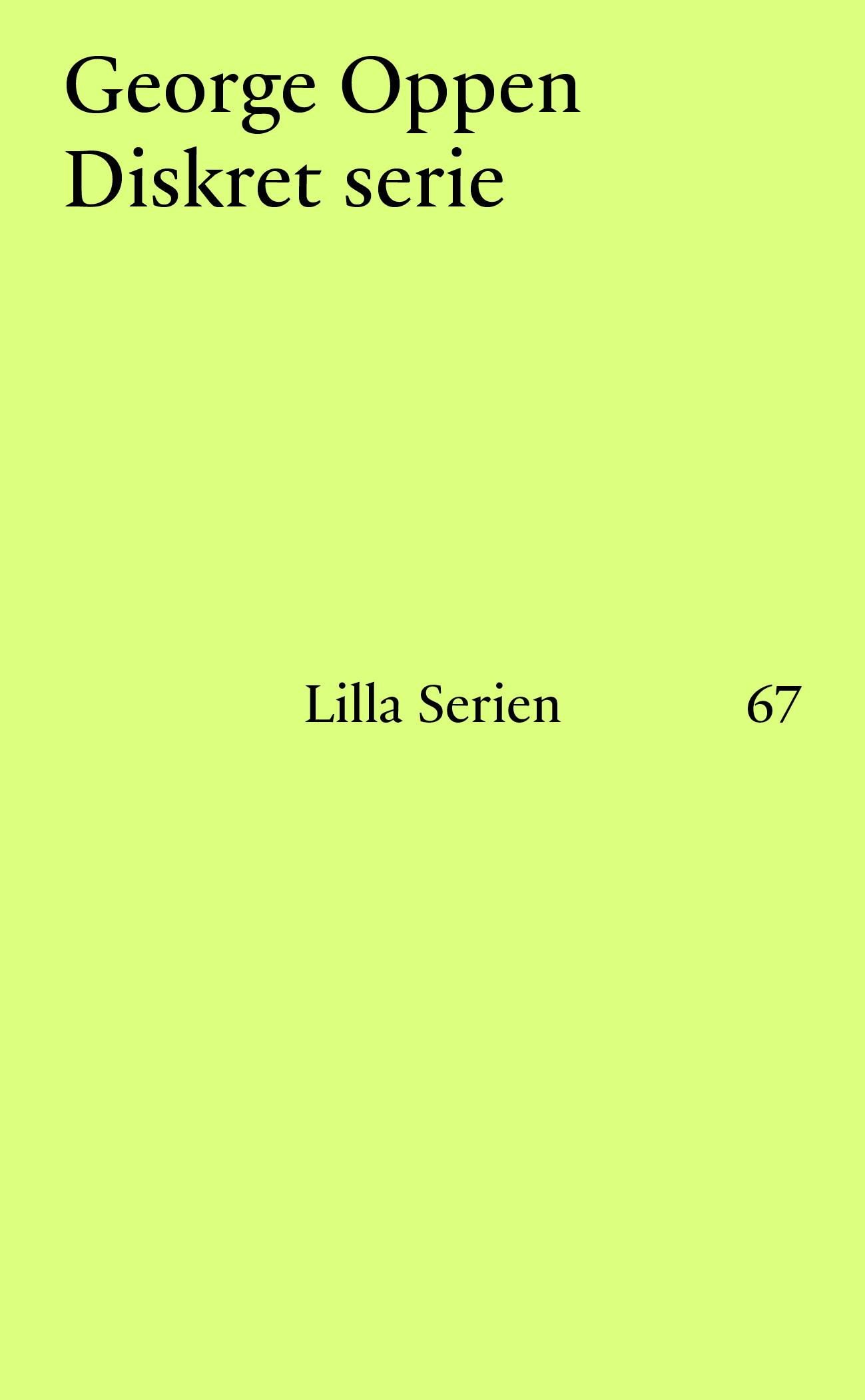 Lilla serien 67 – George Oppen: Diskret Serie